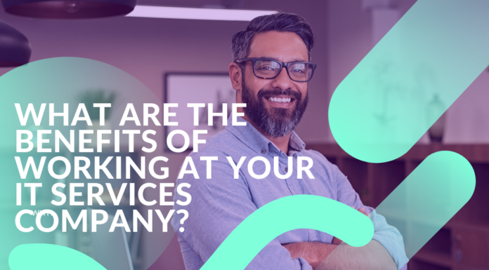 What are the benefits of working at your IT services company? IT Services Career Benefits