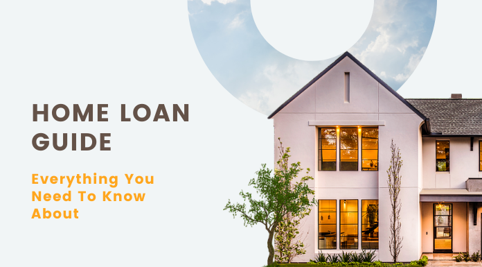 Home Loan Guide: Everything You Need to Know About Home Loan Guide